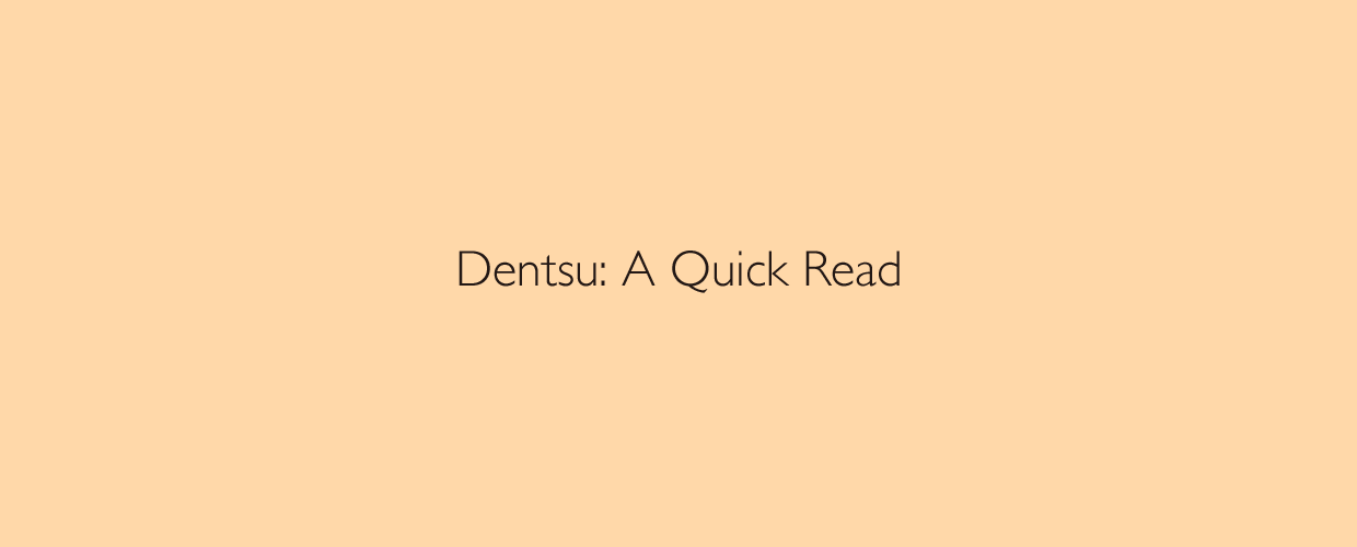 Dentsu : A Quick Read